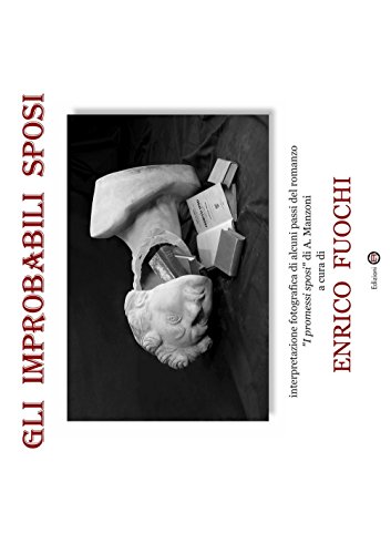 Gli Improbabili sposi. Interpretazione fotografica di alcuni passi del romanzo "I Promessi sposi" di A. Manzoni