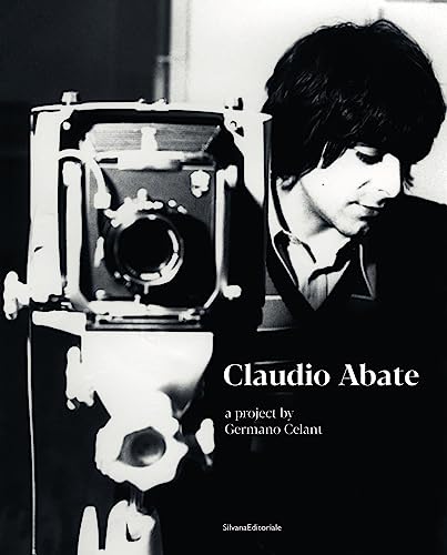 Claudio Abate. A project by Germano Celant. Ediz. illustrata