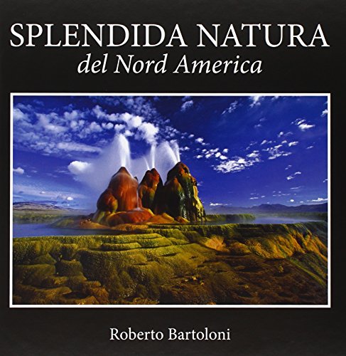 Splendida natura del Nord America. Ediz. italiana e inglese
