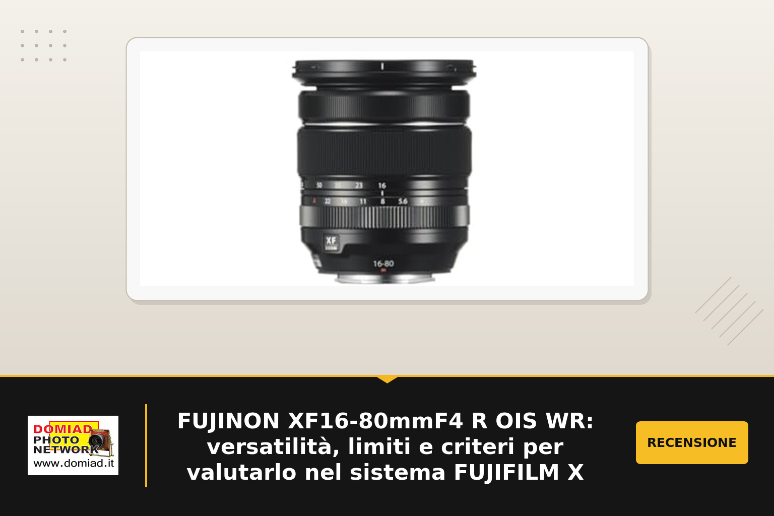 FUJINON XF16-80mmF4 R OIS WR: versatilità, limiti e criteri per valutarlo nel sistema FUJIFILM X