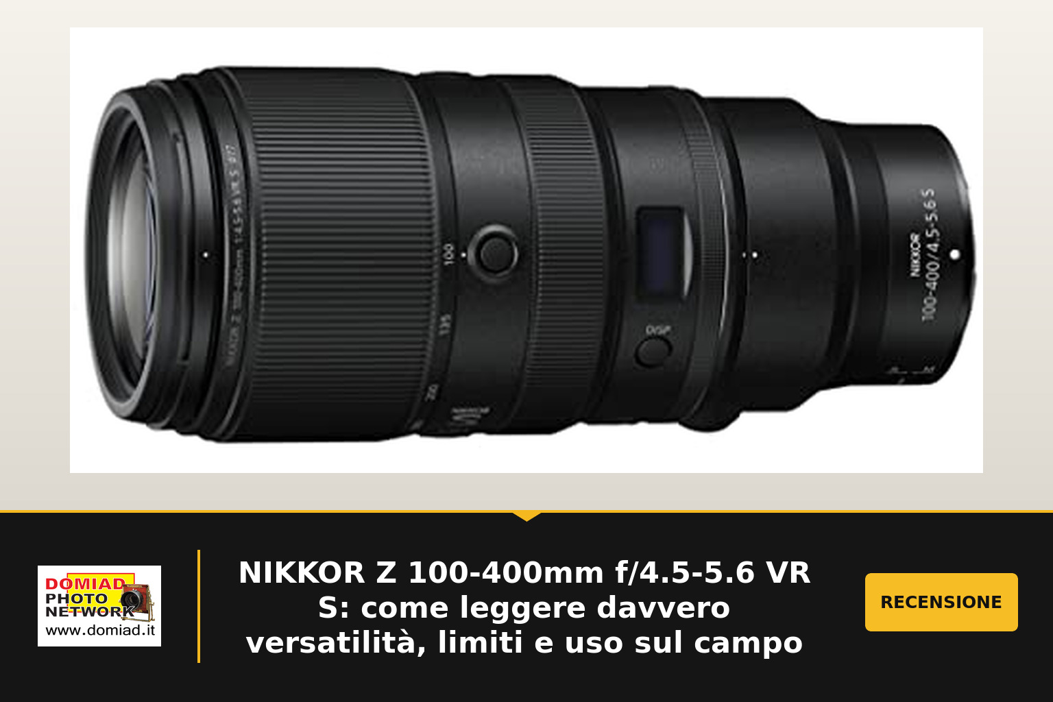 NIKKOR Z 100-400mm f/4.5-5.6 VR S: come leggere davvero versatilità, limiti e uso sul campo