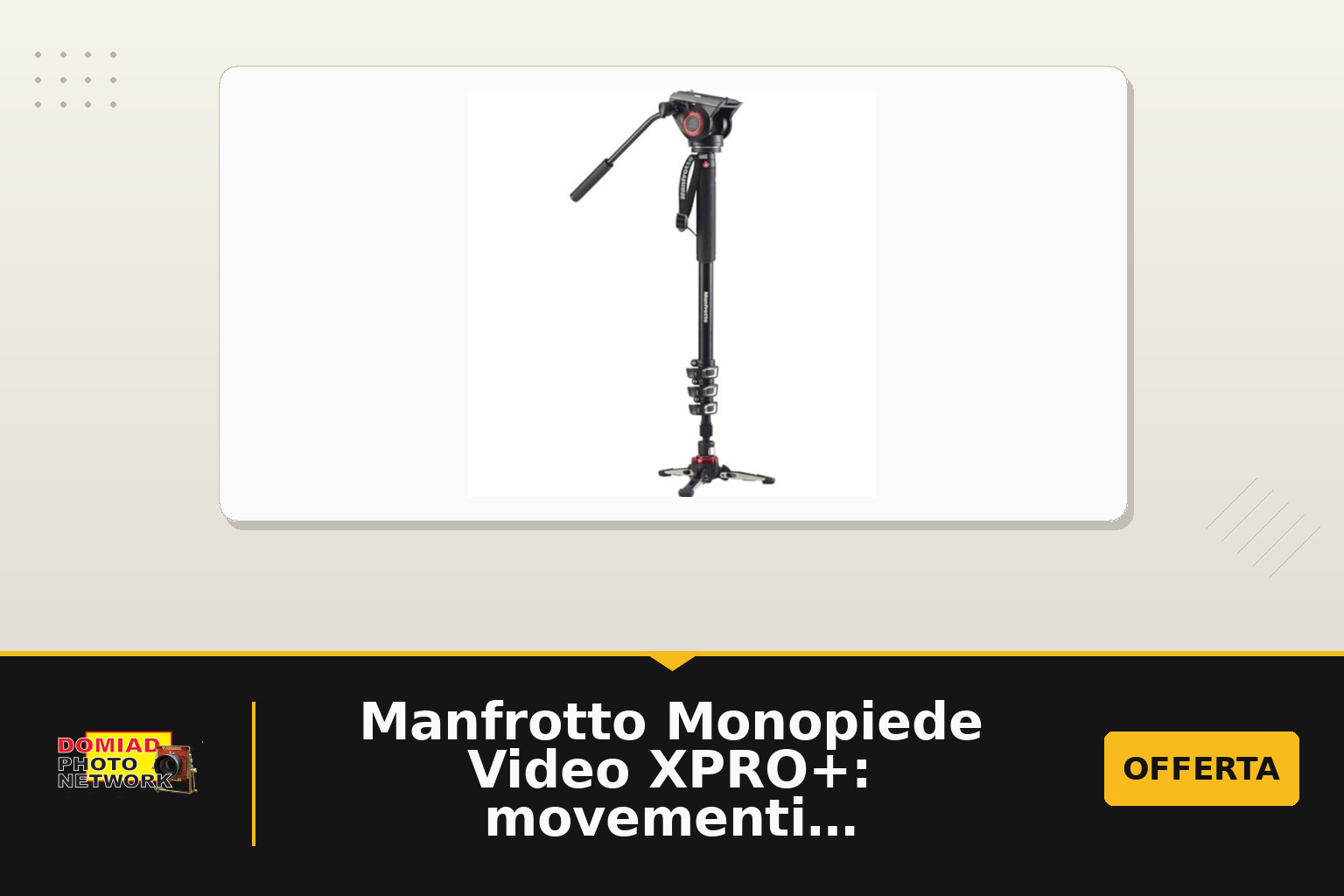 Manfrotto Monopiede Video XPRO+: movementi fluidi e versatilità per contenuti video