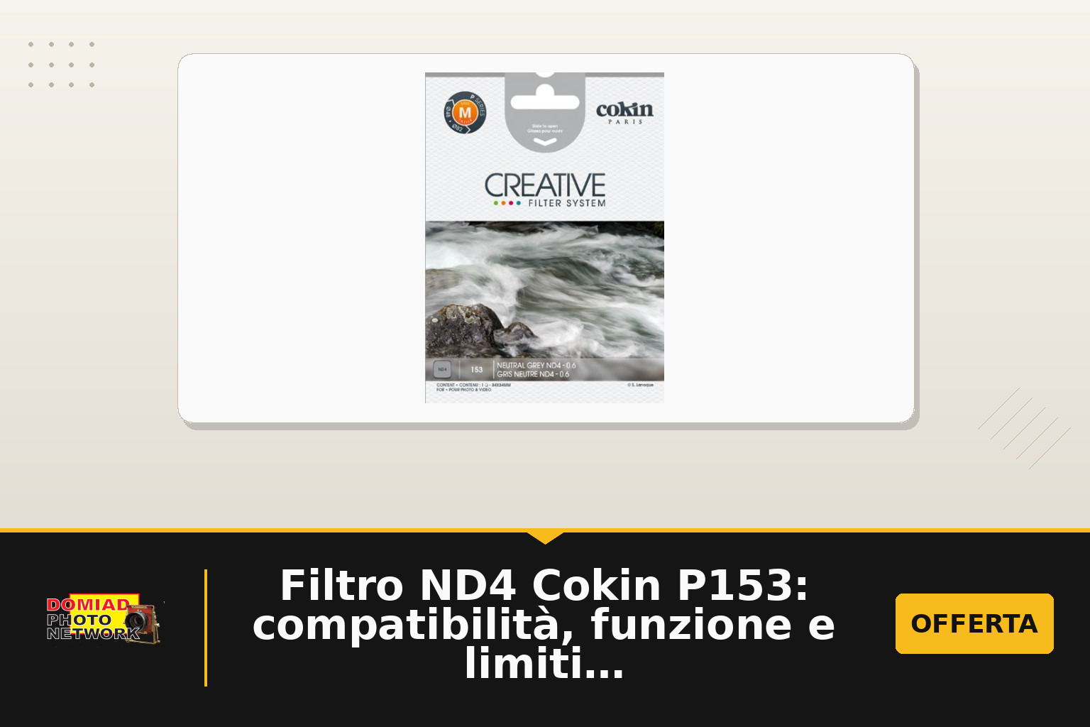 Filtro ND4 Cokin P153: compatibilità, funzione e limiti nel sistema creativo P